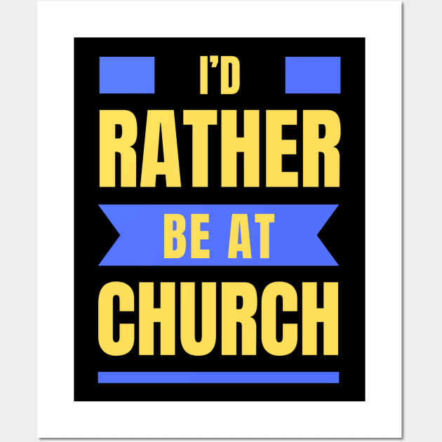 I'd Rather Be At Church | Christian Wall Art by All Things Gospel